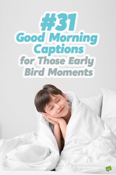 31 Good Morning Captions for Those Early Bird Moments
