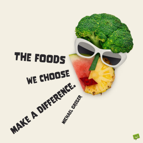 Healthy eating quote to motivate you to eat better.