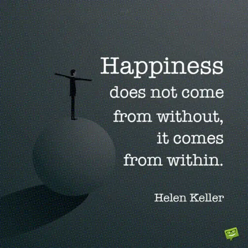 Happiness quote by Helen Keller to give you food for thought.
