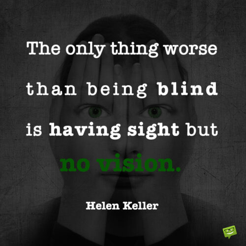 Helen Keller vision quote to isnpire you.