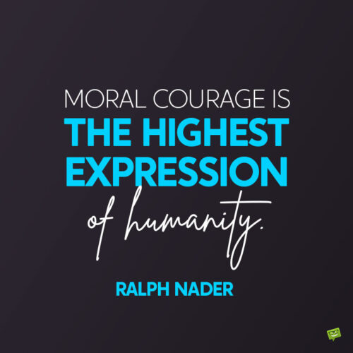 Humanity and courage quote. | happy.better.wiser. Humanity and courage quote.