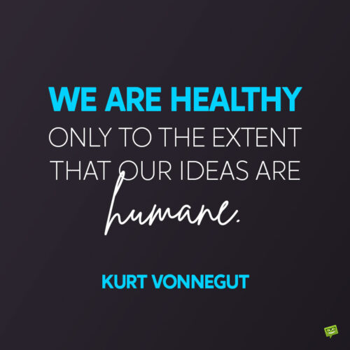 Humanity quote by Kurt Vonnegut to note and share.