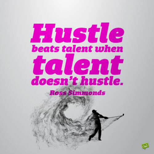 Hustle quote to inspire you.