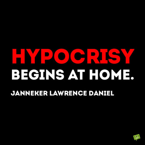 Hypocrisy quote to note and share.