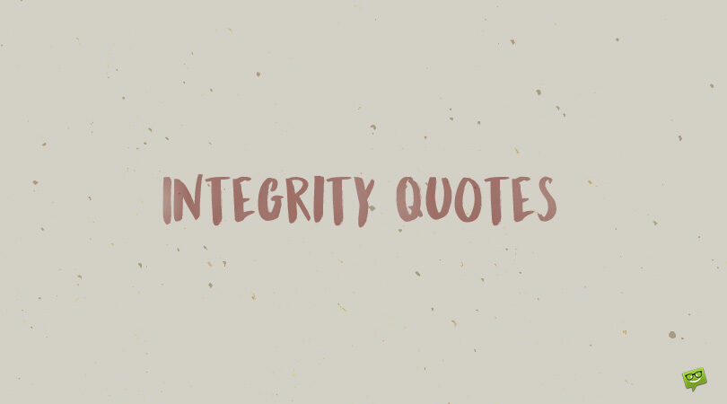177 Integrity Quotes to Showcase a Big Human Asset