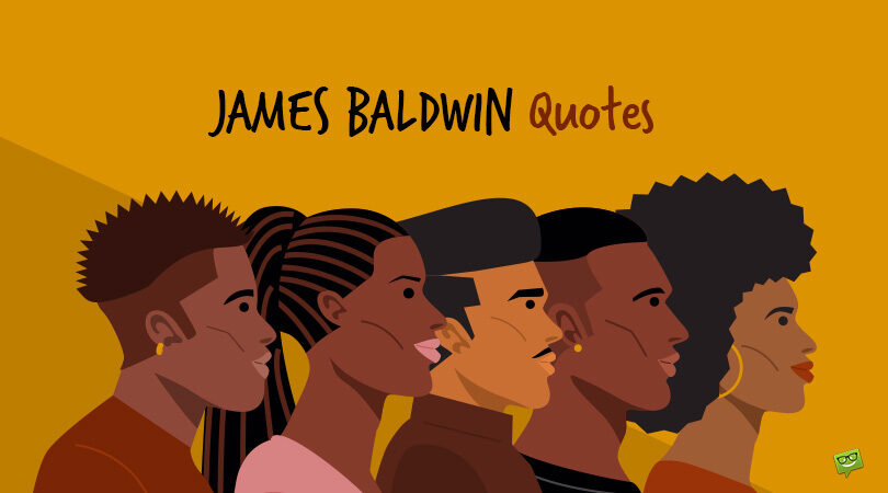 Best 150 James Baldwin Quotes on the Demand for Equality