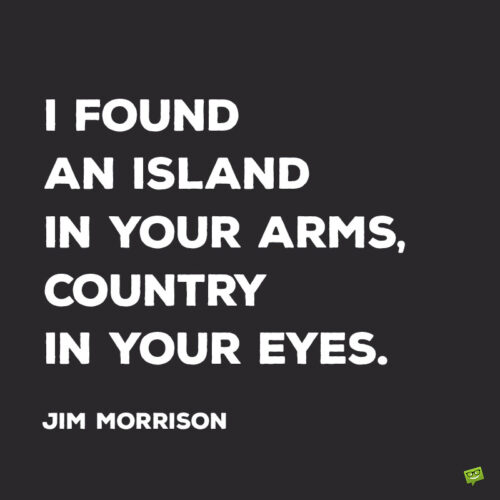 Jim Morrison love quote.