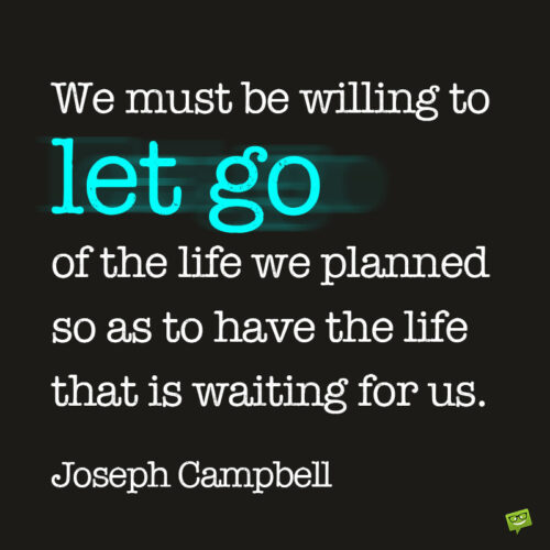 Inspirational life quote by Joseph Campbell to note and share.