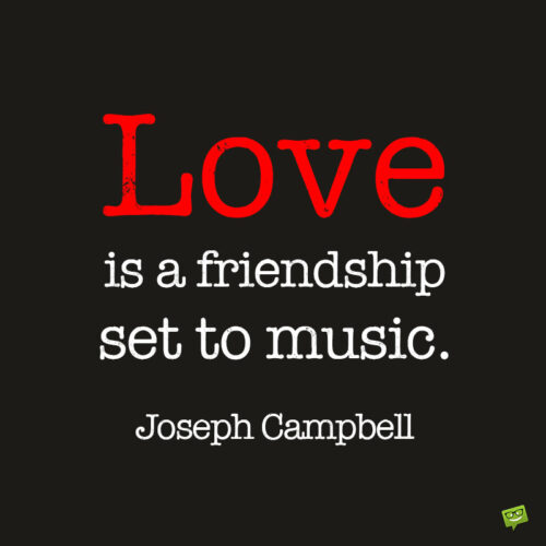 Joseph Campbell love quote to note and share.
