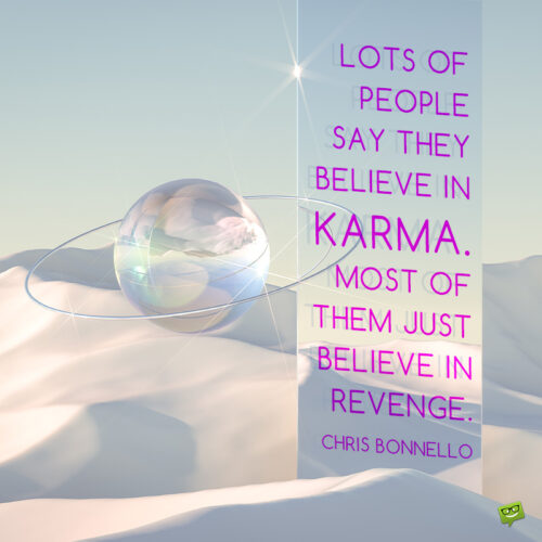 Karma vs revenge quote to help you make the distinction.