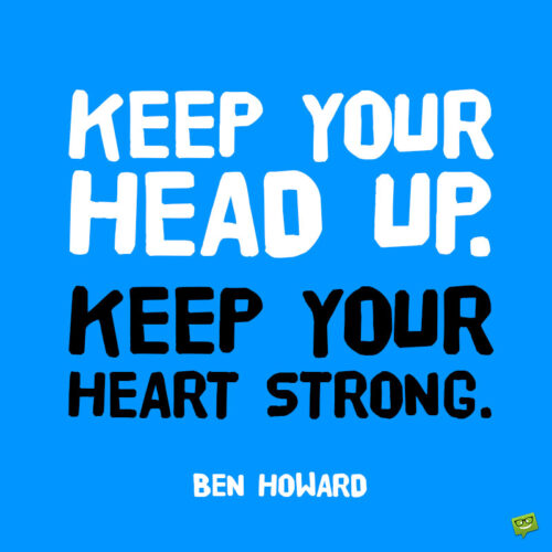Keep your head up quote to note and share.