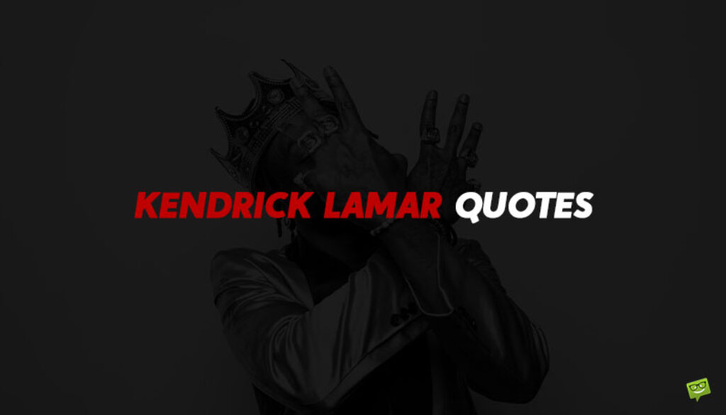 Kendrick Lamar Quotes.