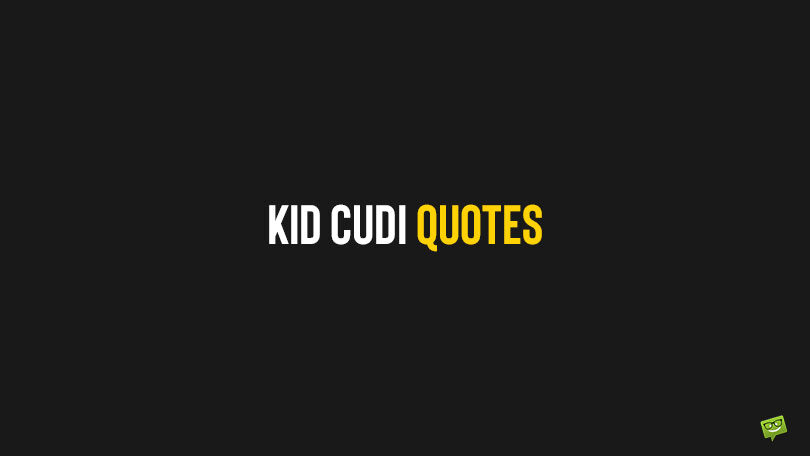 40+ Genuine Quotes about Life and Love by Kid Cudi