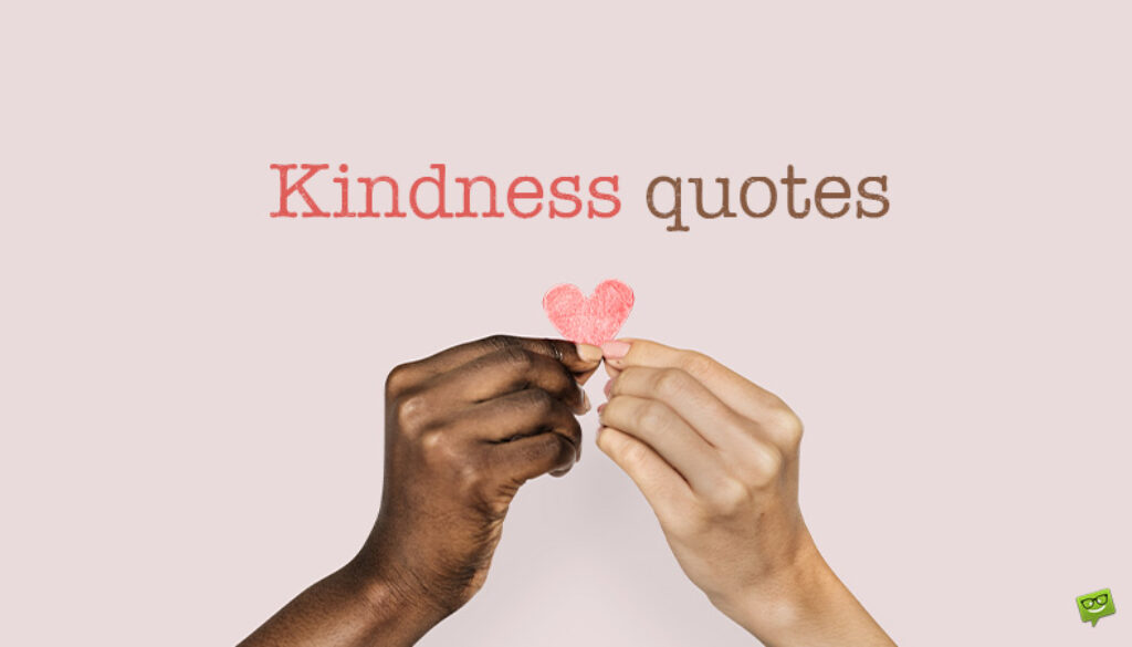 Kindness Quotes.