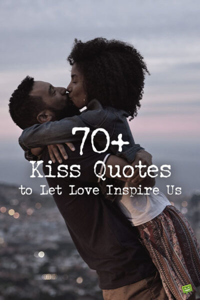 70+ Kiss Quotes to Let Love Inspire Us