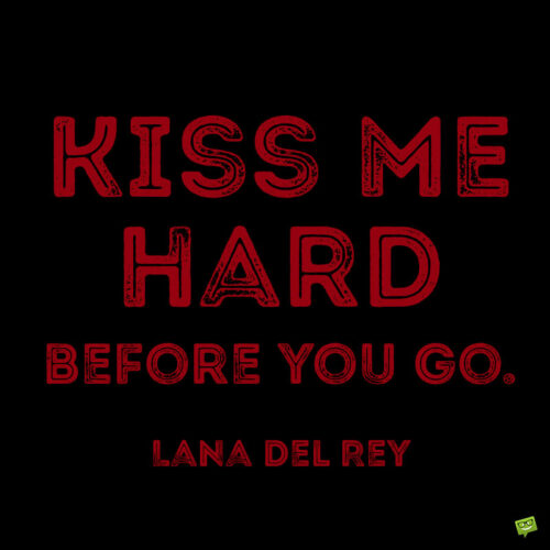 Lana Del Rey love quote to note and share.