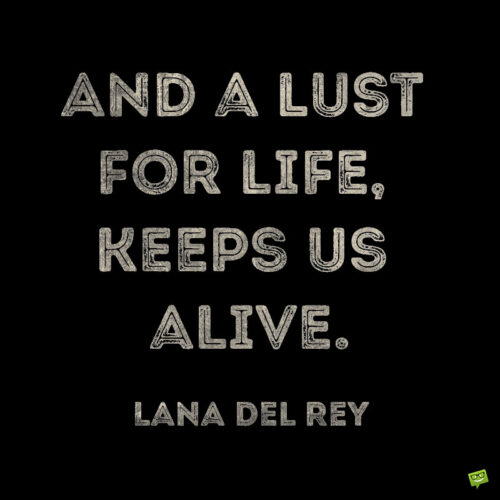 Lana Del Rey quote about life to note and share. Lana Del Rey Quotes