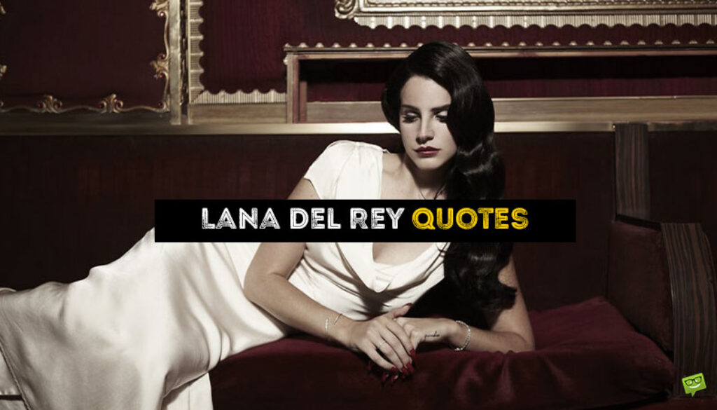 Lana Del Rey Quotes.