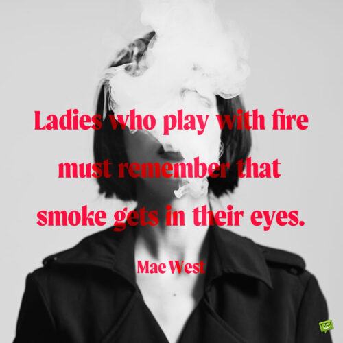 Mae West Quote to note and share.
