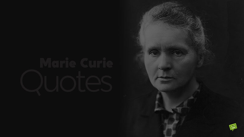 40 Marie Curie Quotes to Inspire Dreamers and Motivate Truth Seekers