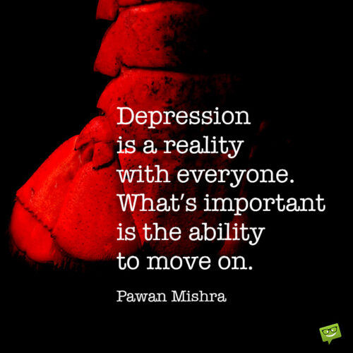 Moving on from depression quote to empower.