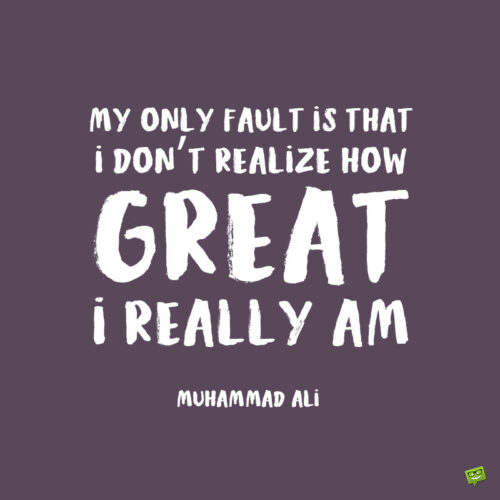 Muhammad Ali self love quote to make you feel secure and confident.