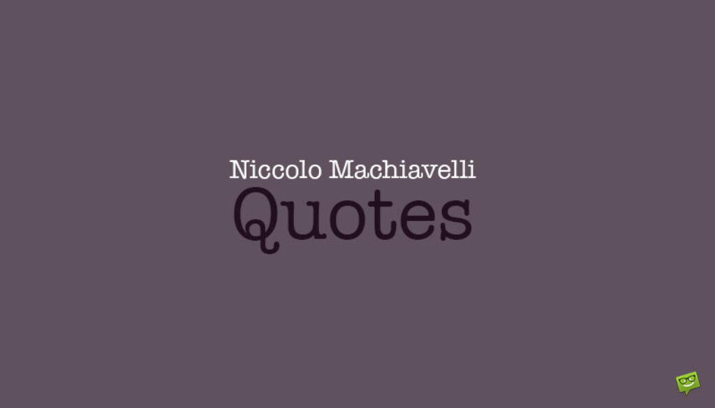 Niccolo Machiavelli Quotes