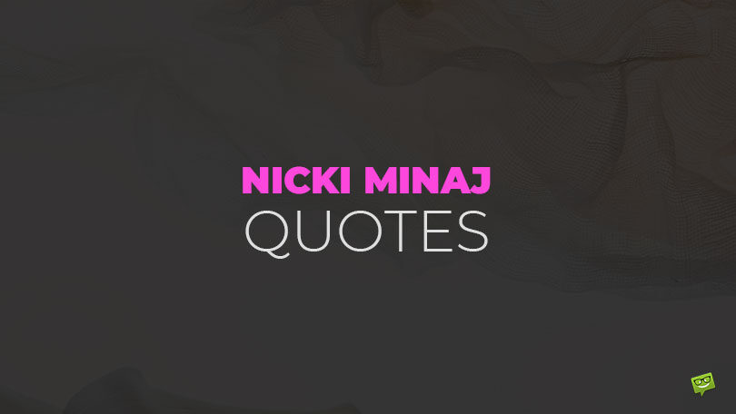 50 Fierce Nicki Minaj Quotes To Build Your Confidence