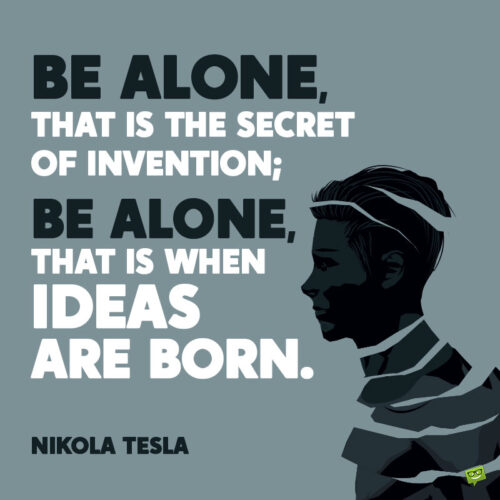 Nikola Tesla quote to note and share.