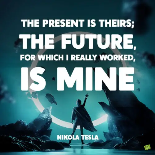 Nikola Tesla quote to note and share.