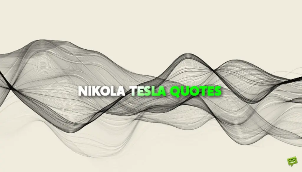 Nikola Tesla Quotes.