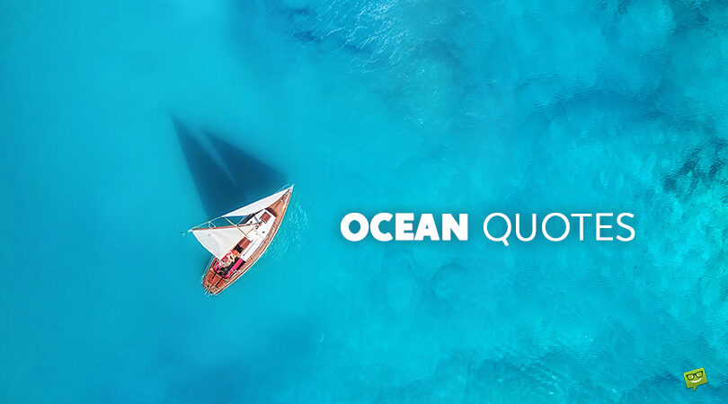 120 Ocean Quotes Depicting its Vastness and Beauty