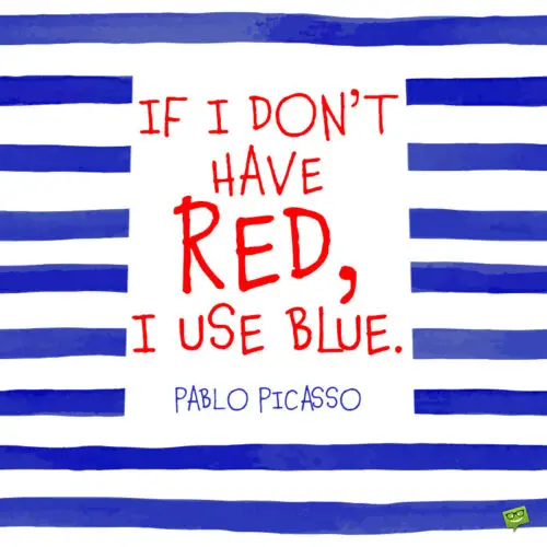 Blue quote by Pablo Picasso to note and share.