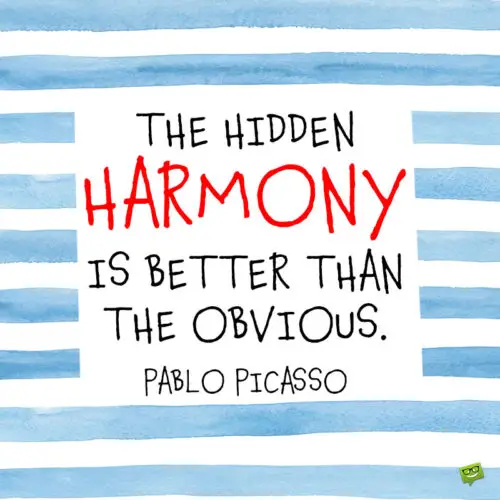 Pablo Picasso quote to note and share.