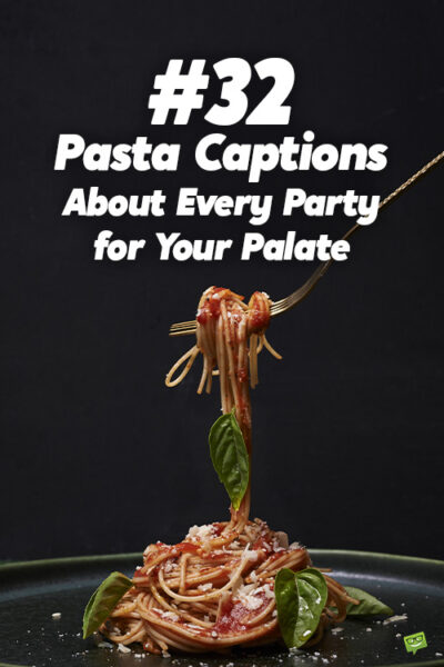 32 Pasta Captions About Every Party for Your Palate