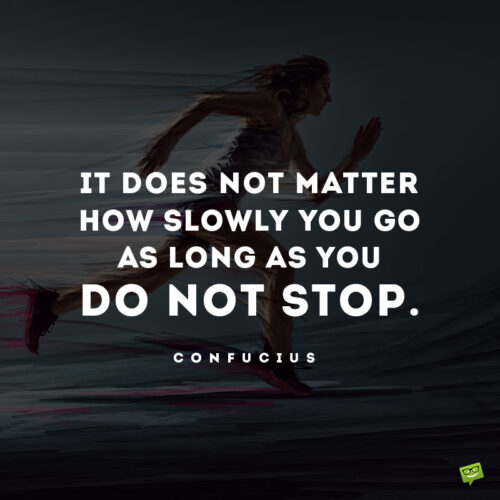 Confucius perseverance quote to inspire and motivate you.