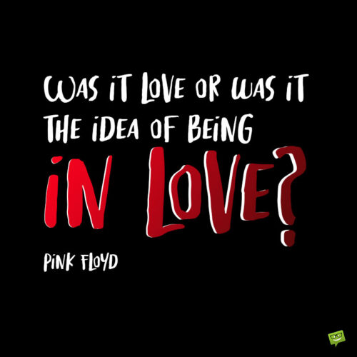 Pink Floyd love quote to note and share.