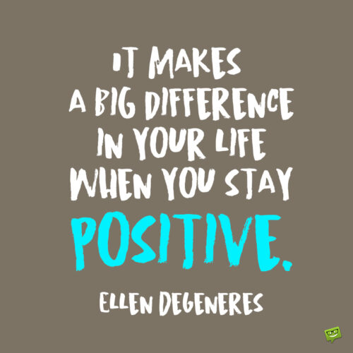 Ellen DeGeneres quote about the power of positive thinking.