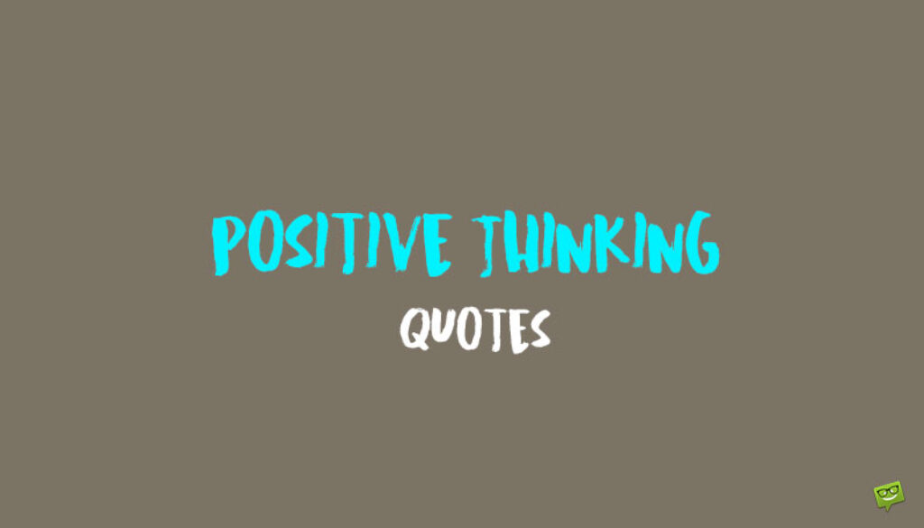 Positive Thinking Quotes.