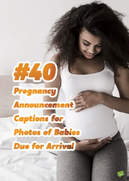 #40 Pregnancy Announcement Captions for Photos of Babies Due for Arrival