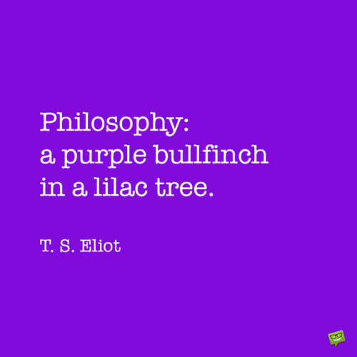 T.S. Eliot purple quote.