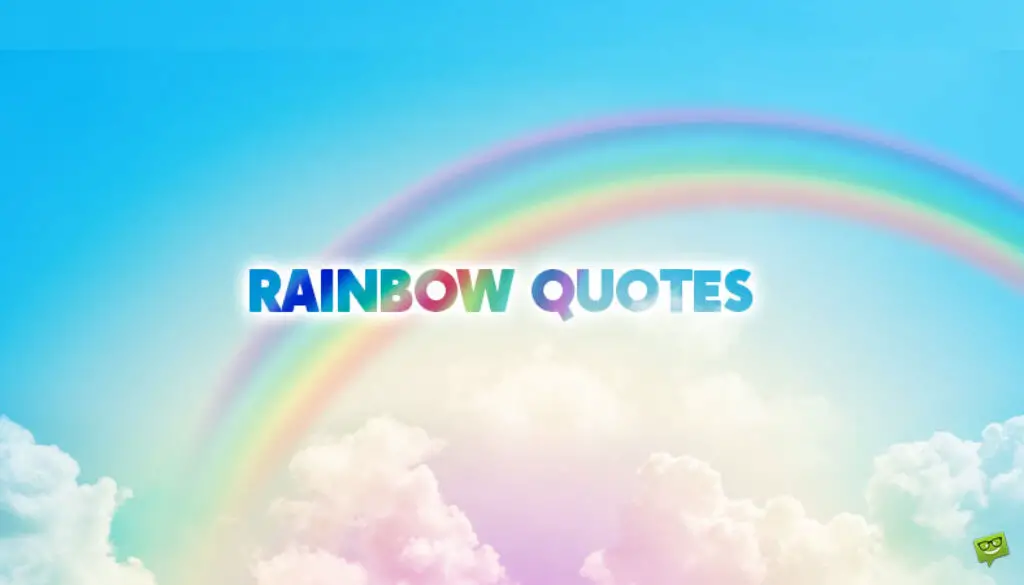 Rainbow quotes.