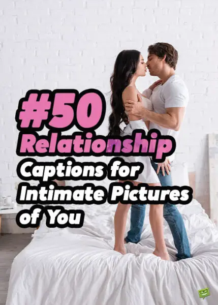 50 Relationship Captions for Intimate Pictures of You