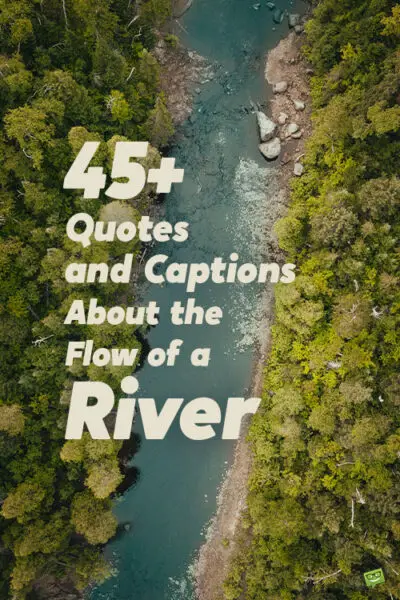 45+ Quotes and Captions About the Flow of a River