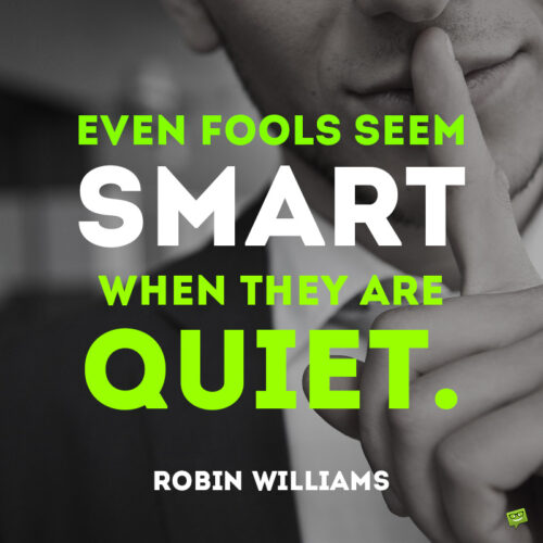 Robin Williams silence quote to note and share.