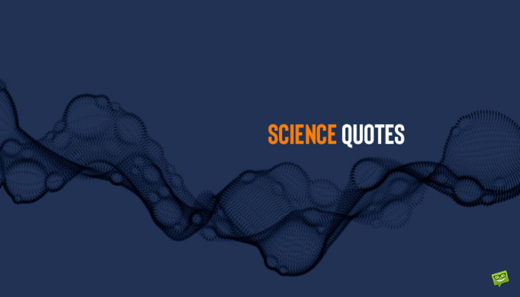 Science Quotes.