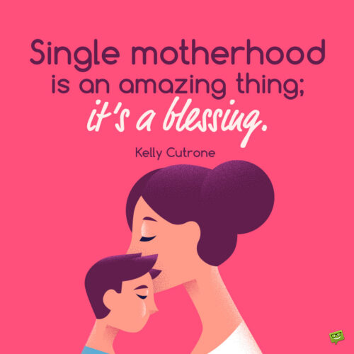 Single mom quote to inspire.