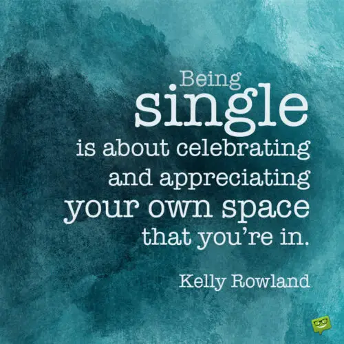 Quote about being single to make you think.