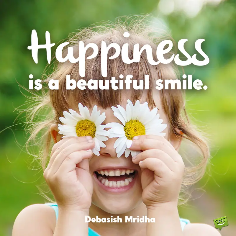 Smile happiness quote to cheer you up.