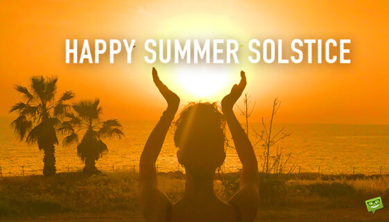 Happy Summer Solstice.